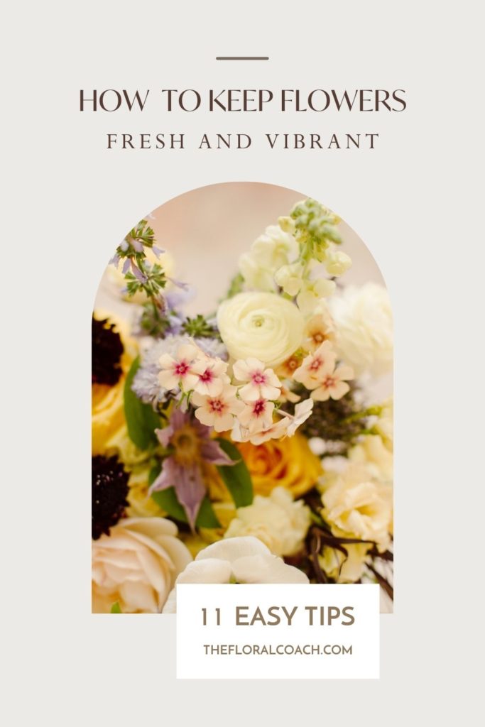 Close up of a floral arrangement with beautiful mixed flowers; image overlaid with text that reads How to Keep Flowers Fresh and Vibrant 11 Easy Tips 
